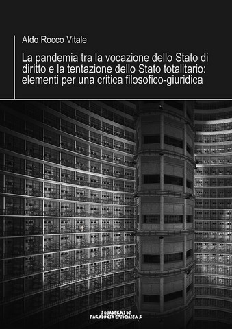 Aldo Rocco Vitale, La pandemia tra la vocazione dello Stato di diritto e la tentazione dello Stato totalitario